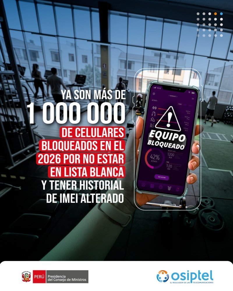 Osiptel: ya son más de un millón de celulares bloqueados en 2026 por no estar en lista blanca y tener historial de IMEI alterado